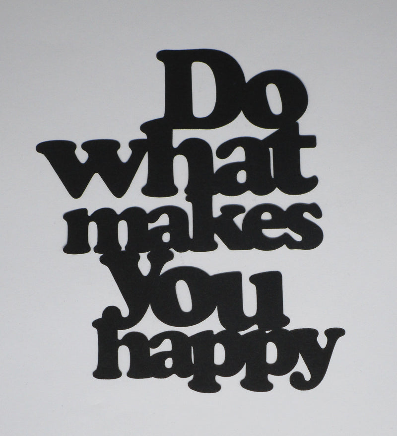 Black Cardstock Word Do What Makes You Happy