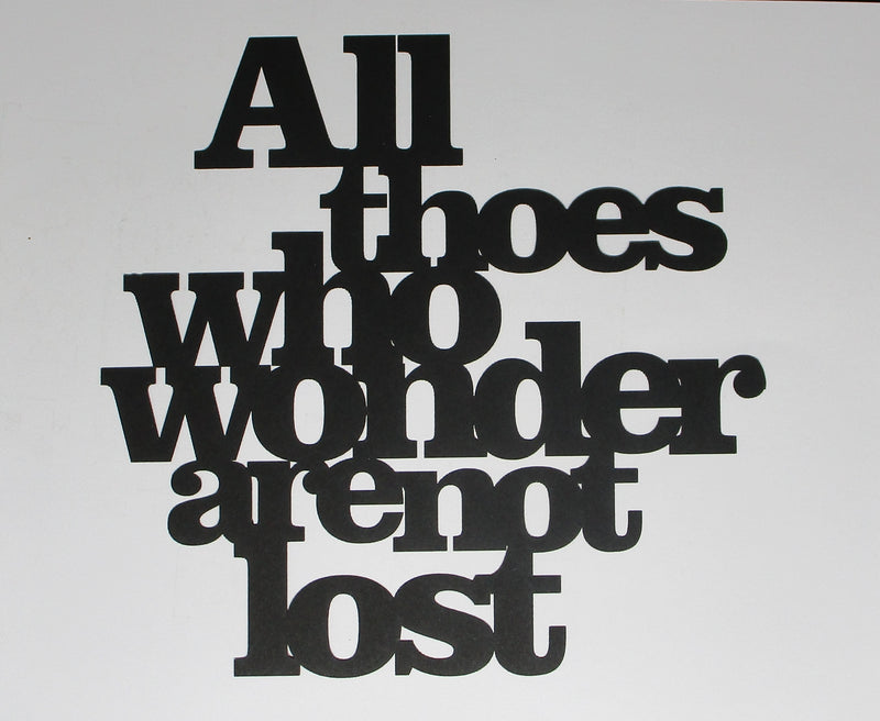 Black Cardstock Word All Those Who Wonder are not Lost (spelling error oops)