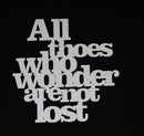 White Cardstock Word All Those Who Wonder are not Lost (spelling error oops)