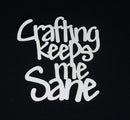 White Cardstock Quote Crafting Keeps me Sane