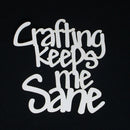 White Cardstock Quote Crafting Keeps me Sane Small