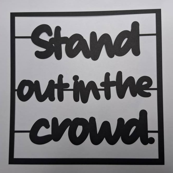 Black Cardstock Quote Stand out in the Crowd.
