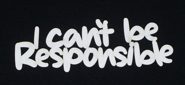 White Cardstock Word I can't be Responsible