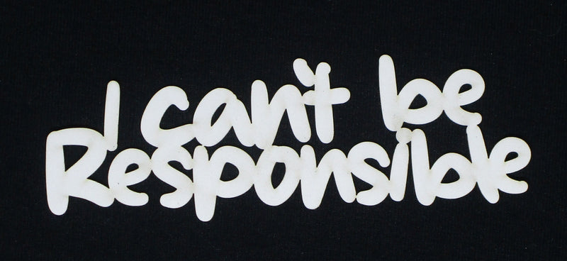 White Cardstock Word I can't be Responsible