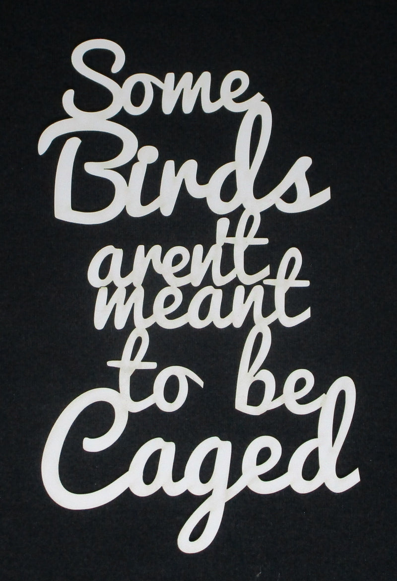 White Cardstock Word Some Birds aren't meant to be caged.  Small
