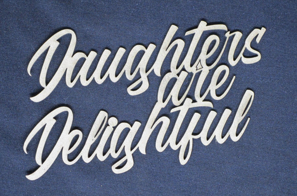 Chipboard Word Daughters are Delightful