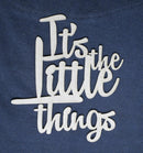 Chipboard Word Its the Little Things