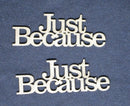 Chipboard Word Just Because