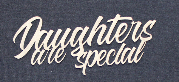 Chipboard Word Daughters are Special