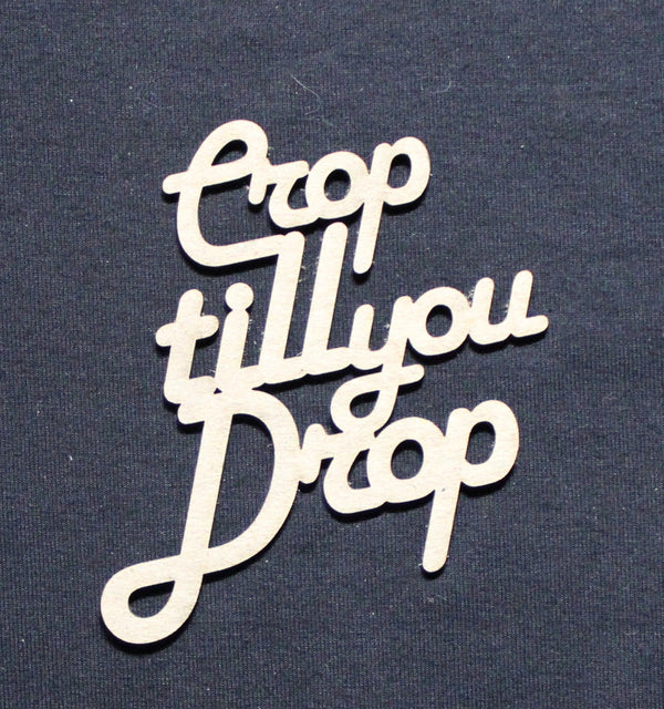 Chipboard Word Crop till you Drop