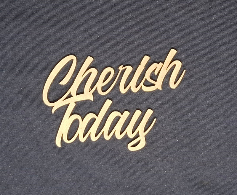 Chipboard Word Cherish Today