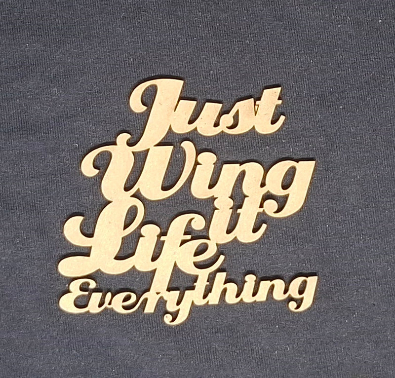 Chipboard Word Just Wing it Life Everything