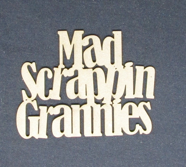 Chipboard Word Mad Scrappin Grannies