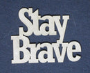 Chipboard Word Stay Brave