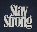Chipboard Word Stay Strong