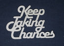 Chipboard Word Keep Taking Chances