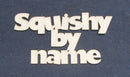 Chipboard Word Squishy By name