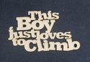 Chipboard Word This Boy Just Loves to climb