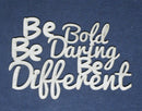 Chipboard Word Be Bold Be Daring Be Different