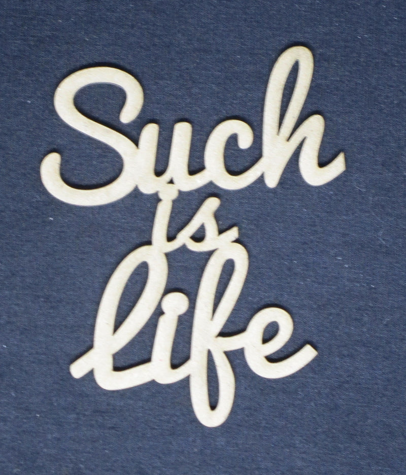Chipboard Word Such is Life
