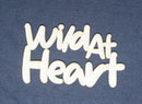 Chipboard Word Wild At Heart