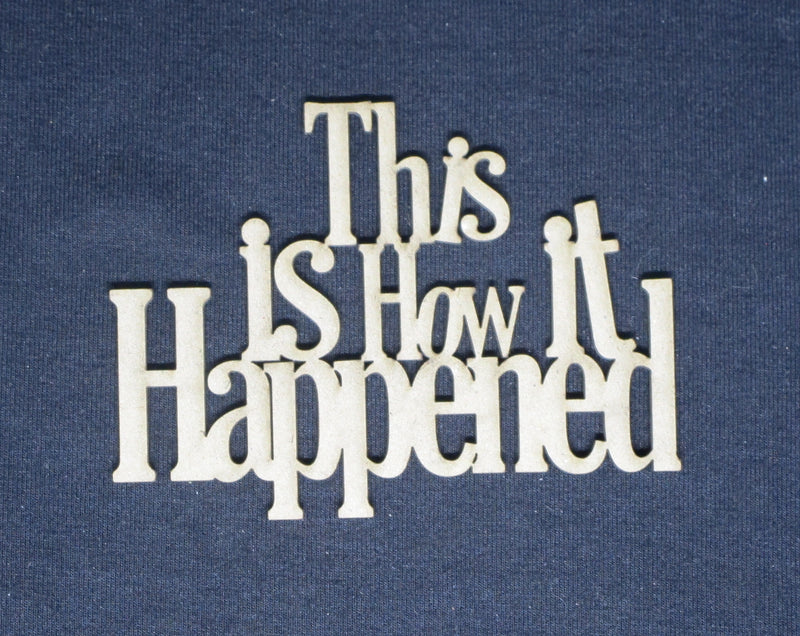 Chipboard Word This is how it happened