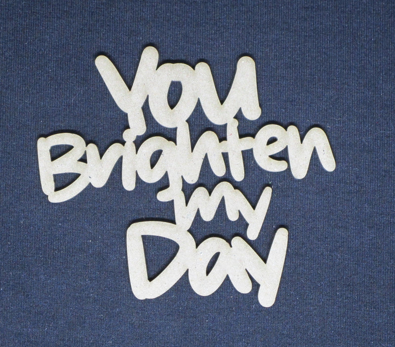 Chipboard Word You Brighten My Day