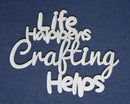 Chipboard Word Life Happens Crafting Helps