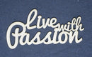Chipboard Word Live with Passion