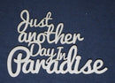 Chipboard Word Just another Day in Paradise