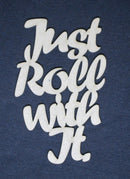 Chipboard Word Just Roll with It