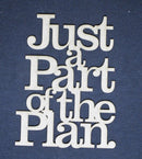 Chipboard Word Just a Part of the Plan