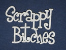 Chipboard Word Scrappy Bitches