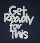 Chipboard Word Get Ready for This