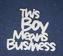 Chipboard Word this Boy Means Business