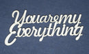 Chipboard Word You are my Everything