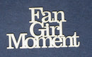 Chipboard Word Fan Girl Moment