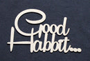 Chipboard Word Good Habbits