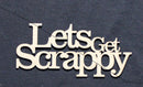 Chipboard Word Lets Get Scrappy