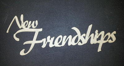 Chipboard Word New Friendships