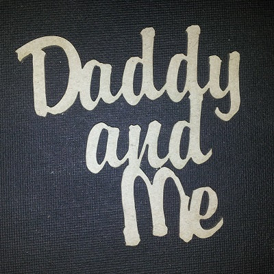 Chipboard Word Daddy and Me