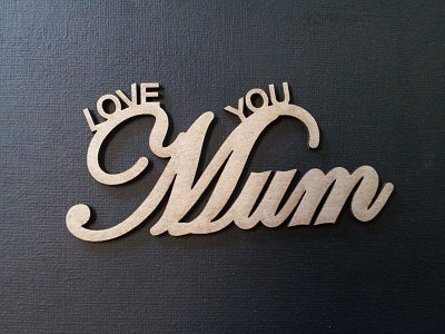 Chipboard Word Love you Mum