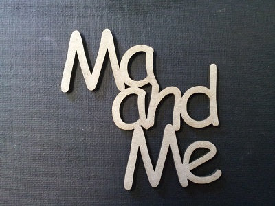 Chipboard Word Ma and Me