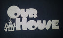 Chipboard Word Our House (Haunted)