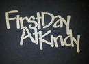 Chipboard Word First Day At Kindy