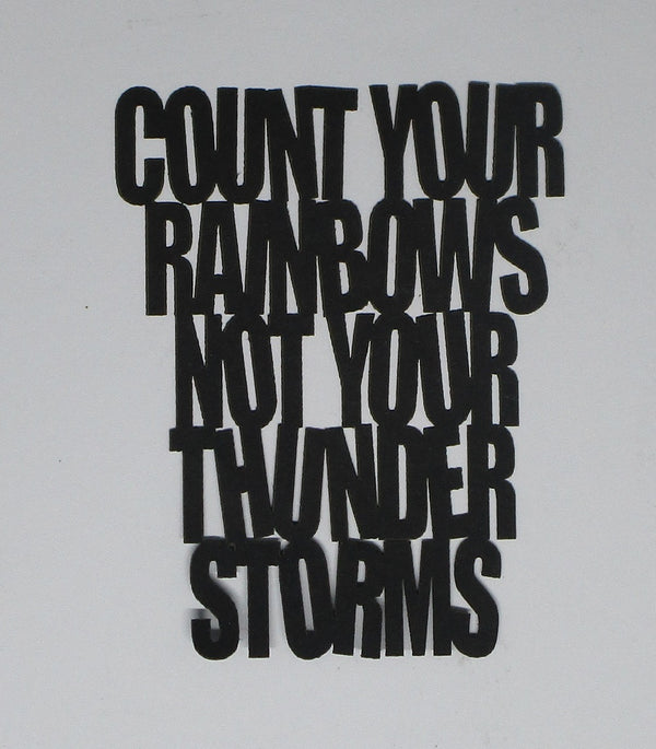 Black Cardstock Word Quote Count your rainbows not your thunderstorms