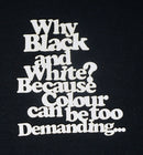 White Cardstock Words Why Black and White? Because colour can be too Demanding… Small