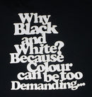 White Cardstock Words Why Black and White? Because colour can be too Demanding… Large