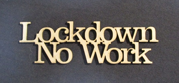 Chipboard Covid 19 Lockdown No Work