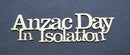 Chipboard Word Anzac Day in Isolation